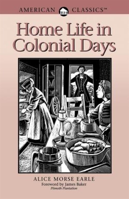 Home Life in Colonial Days: American Classics (Paperback, Revised)