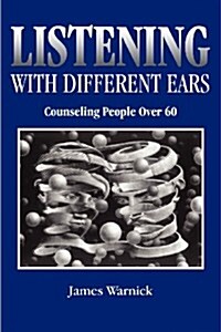 Listening with Different Ears: Counseling People Over 60 (Paperback)