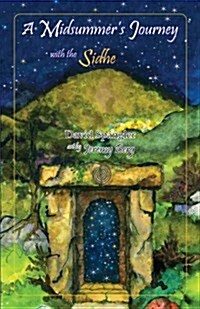 A Midsummers Journey with the Sidhe (Paperback)