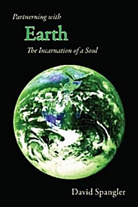 Partnering with Earth: The Incarnation of a Soul (Paperback)