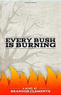 Every Bush Is Burning (Paperback)