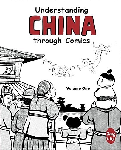 Understanding China Through Comics: Volume 1: The Yellow Emperor Through the Han Dynasty (CA. 2697 BC - 220 Ad) (Paperback)