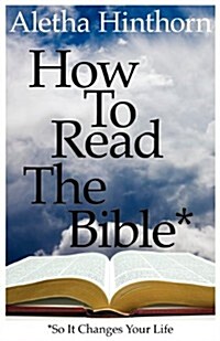 How to Read the Bible So It Changes Your Life (Paperback)