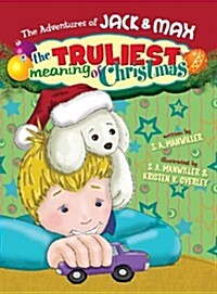 The Adventures of Jack and Max The Truliest Meaning of Christmas (Hardcover)