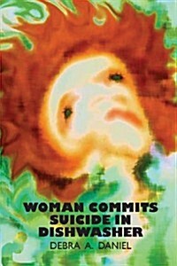 Woman Commits Suicide in Dishwasher (Paperback)