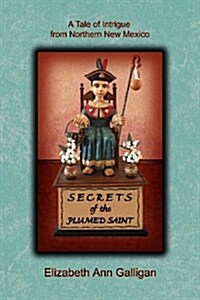 Secrets of the Plumed Saint (Paperback)