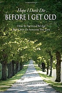 Hope I Dont Die Before I Get Old (Paperback)