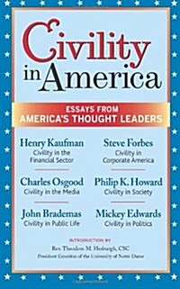 Civility in America: Essays from Americas Thought Leaders (Paperback)