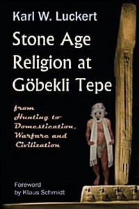 Stone Age Religion at Goebekli Tepe (Paperback)