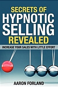 Secrets of Hypnotic Selling Revealed (Paperback)