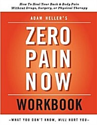 Adam Hellers Zero Pain Now Workbook (Paperback)