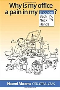 Why Is My Office a Pain in My _____? (Paperback)