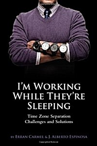 Im Working While Theyre Sleeping: Time Zone Separation Challenges and Solutions (Paperback)