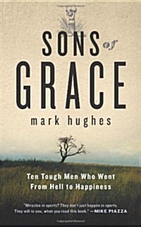 Sons of Grace: Ten Tough Men Who Went from Hell to Happiness (Paperback)