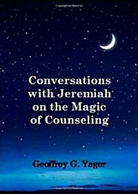 Conversations with Jeremiah on the Magic of Counseling (Hardcover)