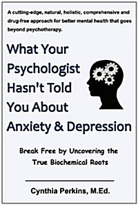 What Your Psychologist Hasnt Told You about Anxiety & Depression (Paperback)