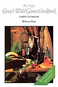 The New Grays Wild Game Cookbook: A Menu Cookbook (Paperback)