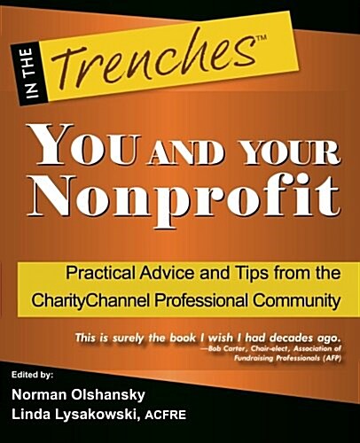 You and Your Nonprofit: Practical Advice and Tips from the Charitychannel Professional Community (Paperback)
