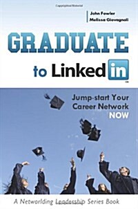 Graduate to Linkedin: Jumpstart Your Career Network Now (Paperback)