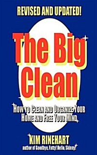 The Big Clean: How to Clean and Organize Your Home and Free Your Mind (Revised and Updated) (Paperback, Revised and Upd)