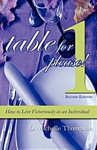 Table for 1, Please: How to Live Victoriously as an Individual (Paperback)