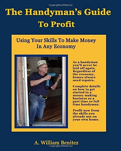 The Handymans Guide to Profit: Using Your Skills to Make Money in Any Economy (Paperback)