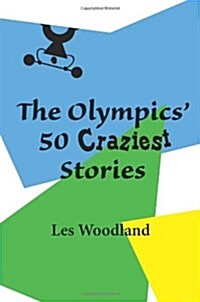 The Olympics 50 Craziest Stories (Paperback)