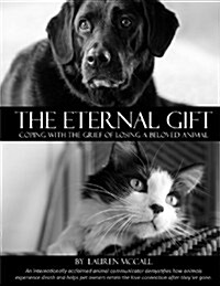 The Eternal Gift: Coping with the Grief of Losing a Beloved Animal (Paperback)