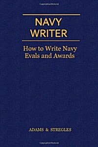 Navy Writer: How to Write Navy Evals and Awards (Paperback)