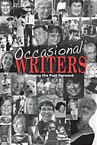 Occasional Writers: Bringing the Past Forward (Paperback)