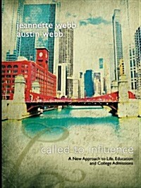 Called to Influence: A New Approach to Life, Education and College Admissions (Paperback)