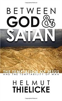 Between God and Satan: The Temptation of Jesus and the Temptability of Man (Paperback, English)