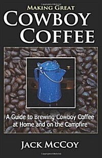 Making Great Cowboy Coffee (Paperback)