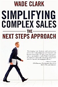 Simplifying Complex Sales: The Next Steps Approach (Paperback)