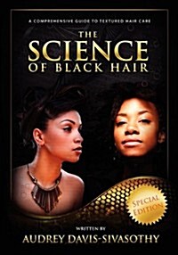 The Science of Black Hair: A Comprehensive Guide to Textured Hair Care (Hardcover)