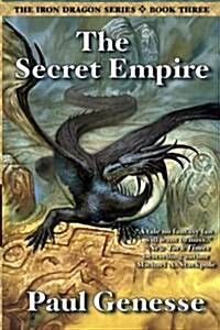 The Secret Empire: Book Three of the Iron Dragon Series (Paperback)