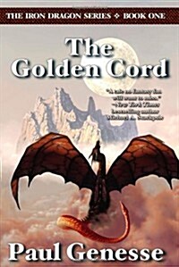 The Golden Cord: Book One of the Iron Dragon Series (Paperback)