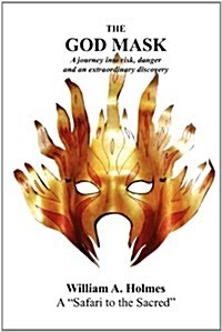 The God Mask: A Journey Into Risk, Danger and an Extraordinary Discovery (Paperback)