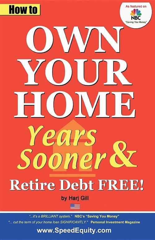 How to Own Your Home Years Sooner & Retire Debt Free: USA Edition (Paperback)