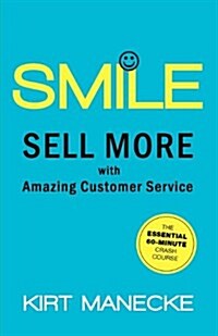 Smile: Sell More with Amazing Customer Service (Paperback)