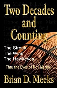 Two Decades and Counting: The Streak, the Wins, the Hawkeyes: Thru the Eyes of Roy Marble (Paperback)