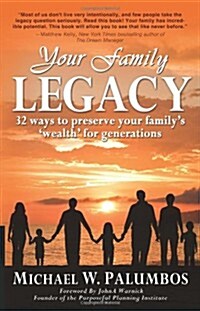 Your Family Legacy: 32 Ways to Preserve Your Familys Wealth for Generations (Paperback)