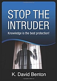 Stop the Intruder: Knowledge Is the Best Protection (Paperback)