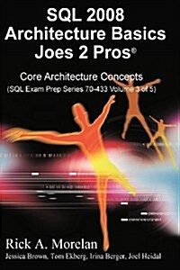 SQL 2008 Architecture Basics Joes 2 Pros Volume 3 (Paperback)