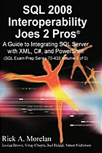 SQL 2008 Interoperability Joes 2 Pros Volume 5: Integrating XML, C# and Power Shell (Paperback)