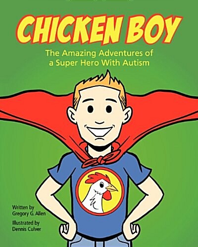 Chicken Boy : The Amazing Adventures of a Super Hero With Autism (Paperback)