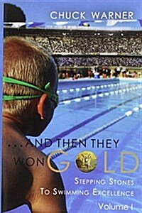 ...and Then They Won Gold: Stepping Stones to Swimming Excellence (Paperback)