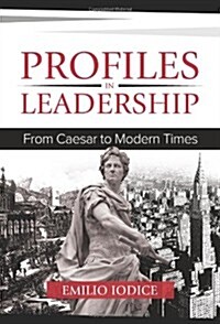 Profiles in Leadership: From Caesar to Modern Times (Hardcover)