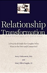 Relationship Transformation : Have Your Cake and Eat It Too (Paperback)