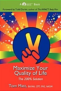 Maximize Your Quality of Life (Paperback)